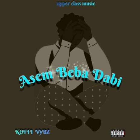 Asem Bɛba Dabi | Boomplay Music