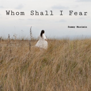 Whom Shall I Fear lyrics | Boomplay Music