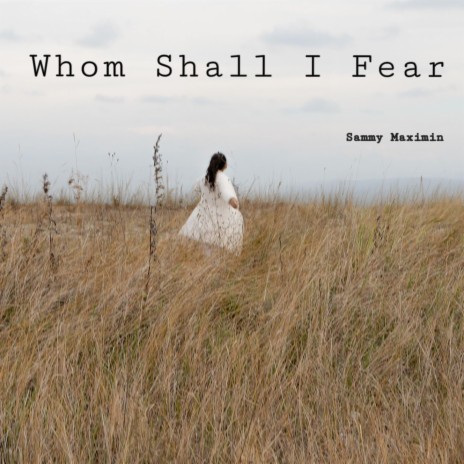 Whom Shall I Fear | Boomplay Music