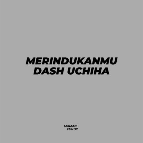Merindukanmu Dash Uchiha | Boomplay Music