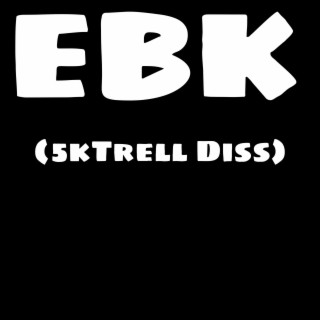 EBK (5ktrell Diss)