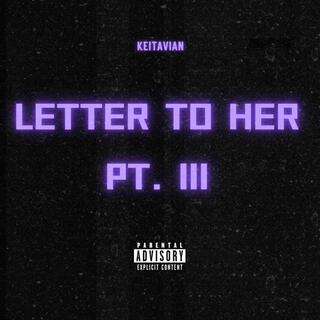 Letter To Her Pt. III lyrics | Boomplay Music