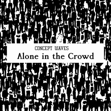 Alone in the Crowd | Boomplay Music