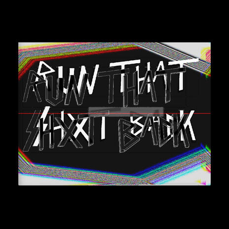 RUN THAT SHXT BACK | Boomplay Music