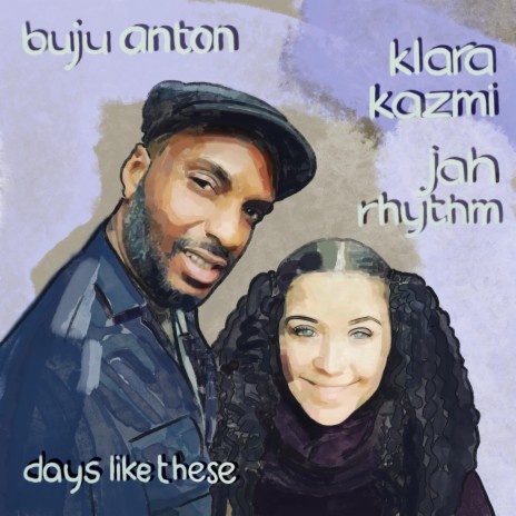 Days Like These ft. Klara Kazmi & JAH Rhythm | Boomplay Music