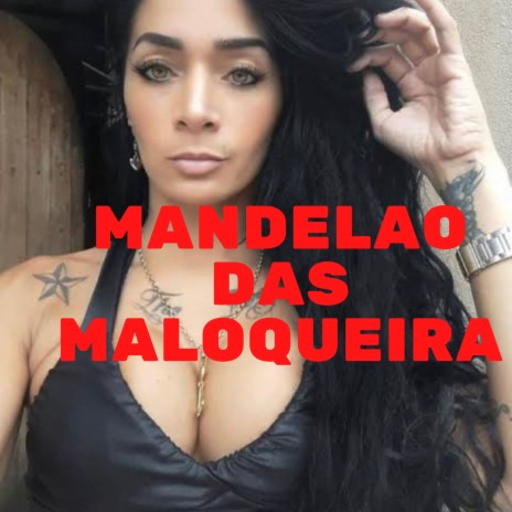 MANDELAO DAS MALOQUEIRA | Boomplay Music