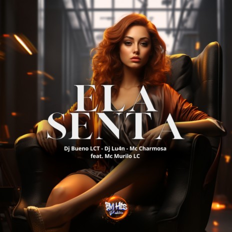 Ela senta ft. DJ Bueno LCT, Mc Charmosa & MC Murilo LC | Boomplay Music