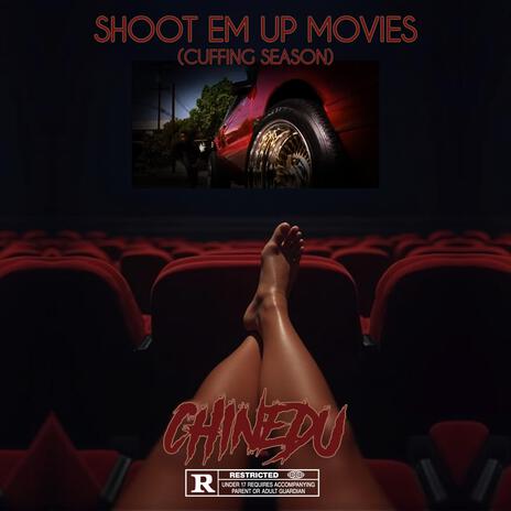 Shoot Em Up Movies (Cuffing Season) | Boomplay Music