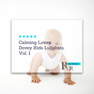 Calming Lovey Dovey Kids Lullabies, Vol. 1