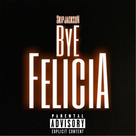 Bye Felicia | Boomplay Music