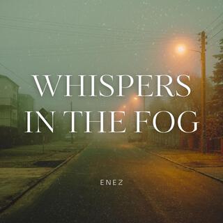 WHISPERS IN THE FOG