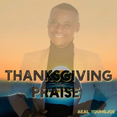 Thanksgiving Praise | Boomplay Music