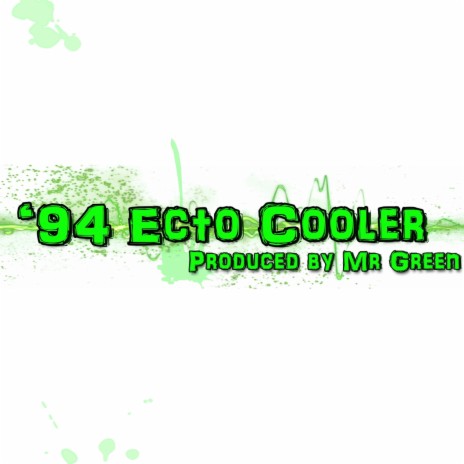 '94 Ecto Cooler (feat. Mr. Green) | Boomplay Music