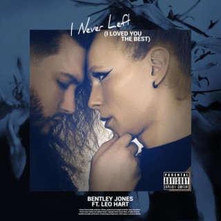 I Never Left (I Loved You the Best) ft. Leo Hart lyrics | Boomplay Music