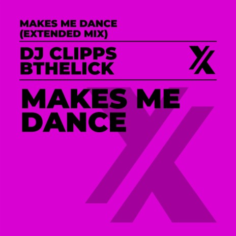 Makes Me Dance (Extended Mix) ft. Bthelick | Boomplay Music