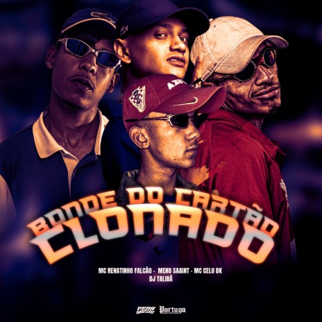 Bonde do Cartão Clonado ft. DJ Talibã, MC Celo bk & Mc Renatinho Falcão | Boomplay Music