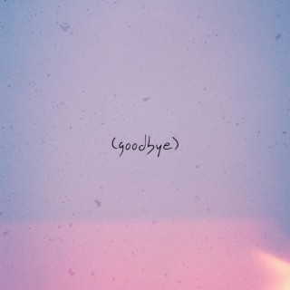 Goodbye lyrics | Boomplay Music