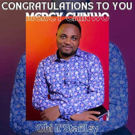 CONGRATULATIONS TO YOU MERCY CHINWO | Boomplay Music