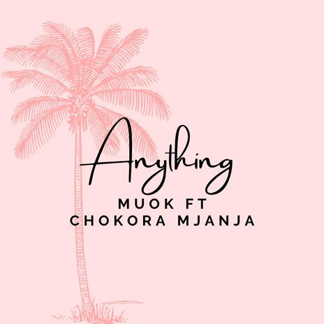 Anything ft. Chokoraa Mjanja | Boomplay Music