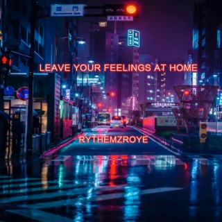 Leave Your Feelings at Home