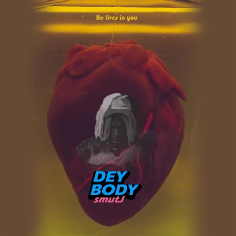 Dey Body (He lives in you)