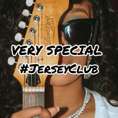 Very Special #JerseyClub | Boomplay Music