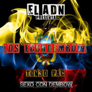 LOS ECUADEMBOW / SEXO CON DEMBOW / TOÑÑO PAC