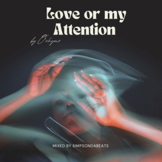 Love or My Attention