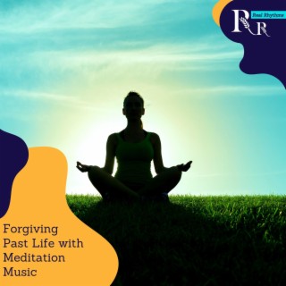 Forgiving Past Life with Meditation Music