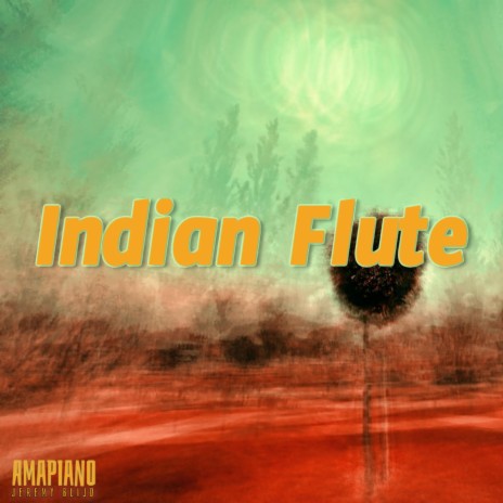 Indian Flute (Amapiano) | Boomplay Music