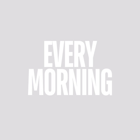 Every Morning | Boomplay Music