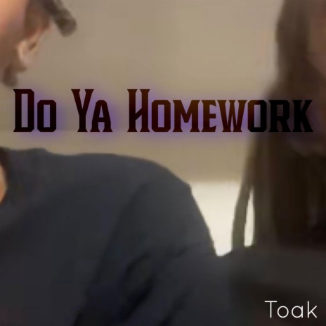 Do Ya Homework | Boomplay Music