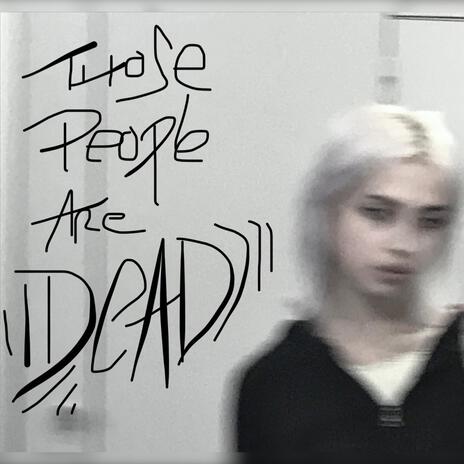 Those people are dead | Boomplay Music