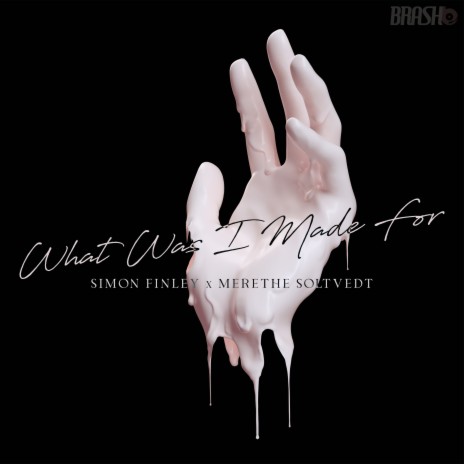 What Was I Made For ft. Simon Finley & Brash Tracks | Boomplay Music