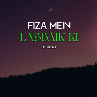 Fiza Mein Labbaik Ki