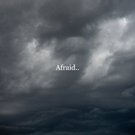 Afraid.. | Boomplay Music