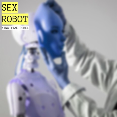 Sex Robot | Boomplay Music