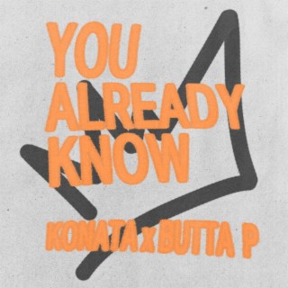 You Already Know ft. Butta P lyrics | Boomplay Music