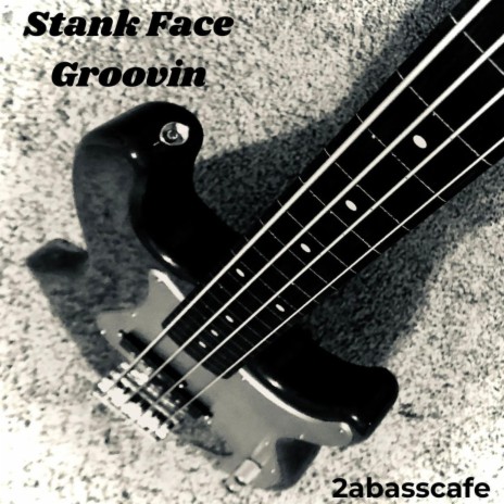 Stank Face Groovin | Boomplay Music