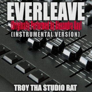 Everleave (Originally Performed by Alexandra Kay) (Instrumental Version)