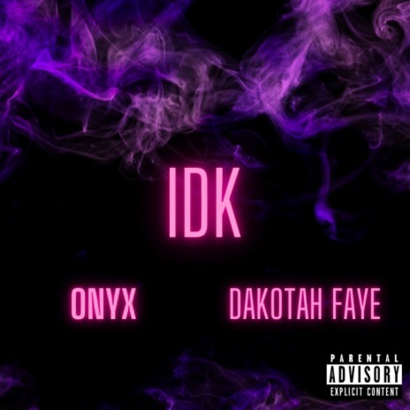 IDK ft. Dakotah Faye | Boomplay Music