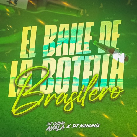 El Baile De La Botella Brasilero ft. DJ Nahumix | Boomplay Music