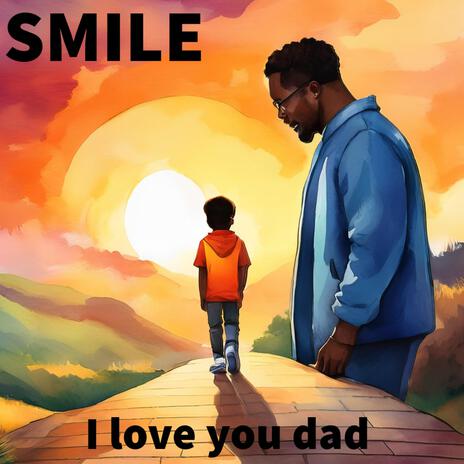 Smile (I love you dad) | Boomplay Music