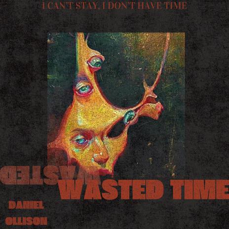 WASTED TIME | Boomplay Music