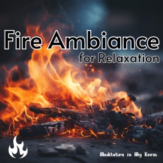 Fire Ambiance for Relaxation