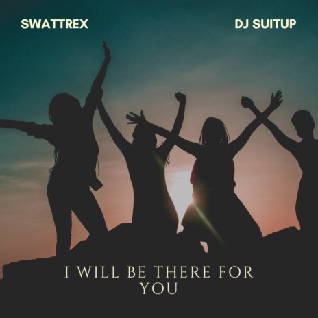 I Will Be There For You LOFI ft. DJ SUITUP | Boomplay Music
