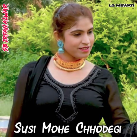 Susi Mohe Chhodegi ft. Sahil Singer Dotana