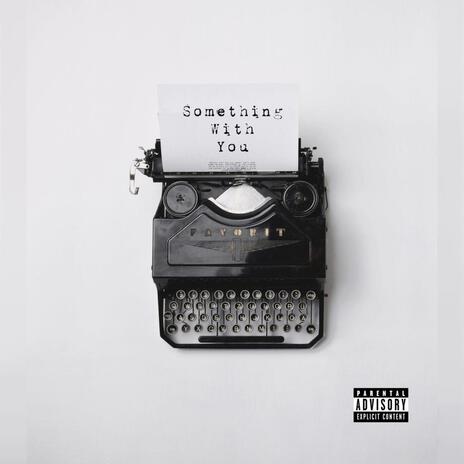 Something With You | Boomplay Music