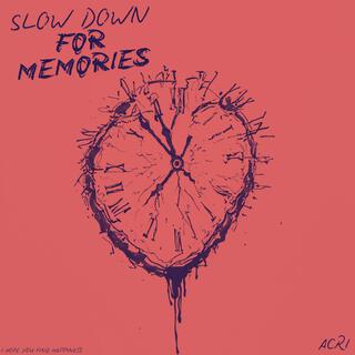 Slow Down For Memories