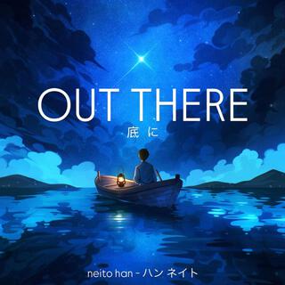 Out There - 底 に